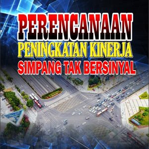 Perencanaan Peningkatan  Kinerja Simpang Tak Bersinyal