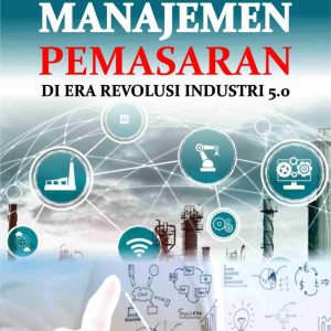 MANAJEMEN PEMASARAN DI ERA REVOLUSI INDUSTRI 5.0