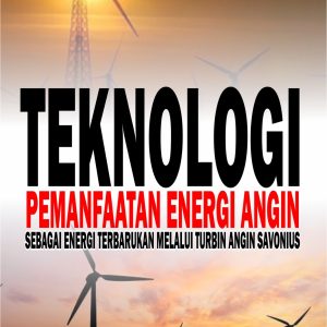 Teknologi Pemanfaatan Energi Angin Sebagai Energi Terbarukan Melalui Turbin Angin Savonius