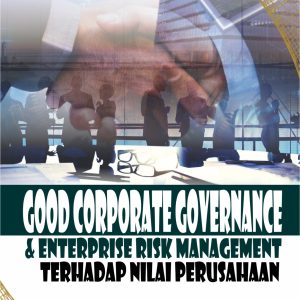 GOOD CORPORATE GOVERNANCE DAN ENTERPRISE RISK MANAGEMENT TERHADAP NILAI PERUSAHAAN