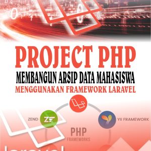 PROJECT PHP MEMBANGUN ARSIP DATA MAHASISWA MENGGUNAKAN FRAMEWORK LARAVEL