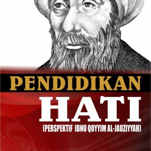 PENDIDIKAN HATI  (PERSPEKTIF  IBNU AL-QOYYIM AL-JAUZIYYAH)