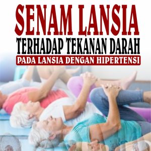 SENAM LANSIA TERHADAP TEKANAN DARAH PADA LANSIA DENGAN HIPERTENSI
