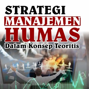 STRATEGI MANAJEMEN HUMAS DALAM KONSEP TEORITIS