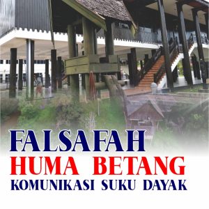 Falsafah Huma Betang Komunikasi Suku Dayak