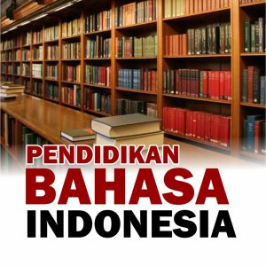 PENDIDIKAN BAHASA INDONESIA