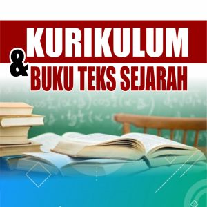 KURIKULUM DAN BUKU TEKS SEJARAH