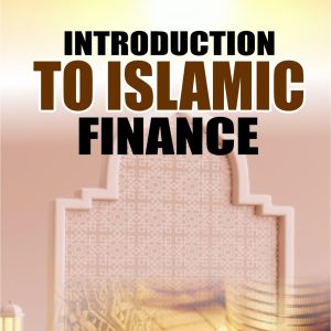 INTRODUCTION TO ISLAMIC FINANCE