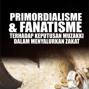 Primordialisme Dan Fanatisme Terhadap Keputusan Muzakki Dalam Menyalurkan Zakat