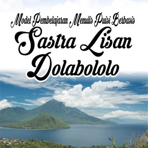 MODEL PEMBELAJARAN MUNULIS PUISI BERBASIS SASTRA LISAN DOLABOLOLO