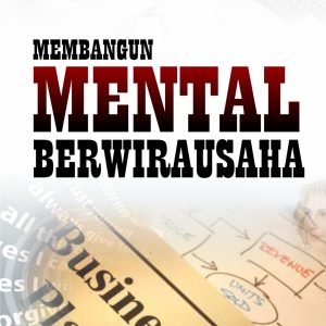MEMBANGUN MENTAL BERWIRAUSAHA