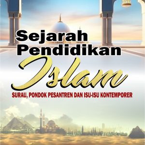 SEJARAH PENDIDIKAN ISLAM  SURAU, PONDOK PESANTREN DAN ISU-ISU KONTEMPORER