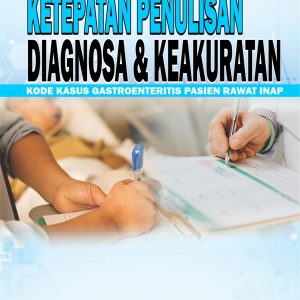 Ketapatan Penulisan Diagnosa Dengan Keakuratan Kode Kasus Gastroenteritis Pasien Rawat Inap