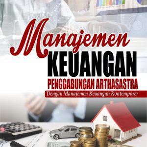 MANAJEMEN KEUANGAN PENGGABUNGAN ARTHASASTRA Dengan Manajemen Keuangan Kontemporer