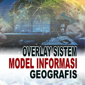 OVERLAY SISTEM MODEL INFORMASI GEOGRAFIS