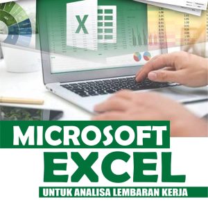 MICROSOFT EXCEL UNTUK ANALISA LEMBERAN KERJA