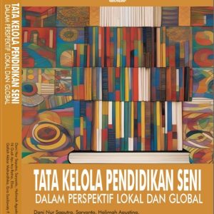 TATA KELOLA PENDIDIKAN SENI DALAM PEREPEKTIF LOKAL DAN GLOBAL