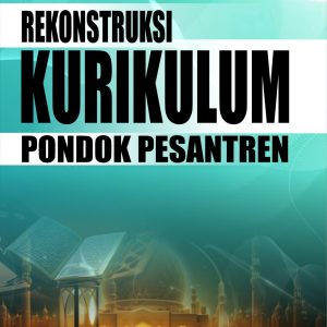 REKONSTRUKSI KURIKULUM PONDOK PESANTREN