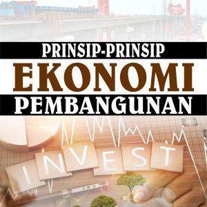 PRINSIP-PRINSIP EKONOMI PEMBANGUNAN