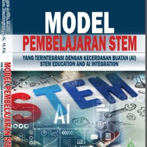 Model Pembelajaran STEM yang Terintegrasi dengan Kecerdasan Buatan (AI) STEM Education and AI Integration
