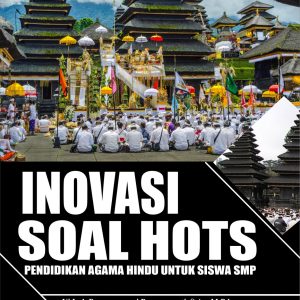 INOVASI SOAL HOTS Pendidikan Agama Hindu Untuk Siswa SMP