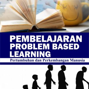PEMBELAJARAN PROBLEM BASED LEARNING PERTUMBUHAN DAN PERKEMBANGAN MANUSIA