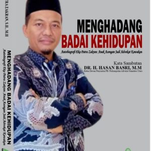 MENGHADANG BADAI KEHIDUPAN Autobiografi Eka Putra Zakran: Anak Asongan Jadi Advokat Kawakan