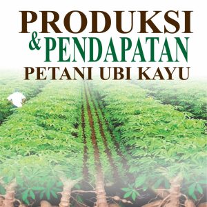 PRODUKSI DAN PENDAPATAN PETANI UBI KAYU