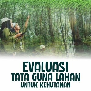 Evaluasi Tata Guna Lahan Untuk Kehutanan