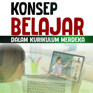 KONSEP BELAJAR DALAM KURIKULUM MERDEKA