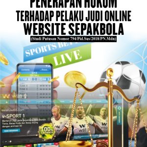 PENERAPAN HUKUM TERHADAP PELAKU JUDI ONLINE WEBSITE SEPAKBOLA (Studi Putusan Nomor 794/Pid.Sus/2018/PN.Mdn)