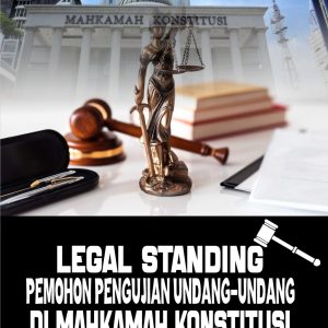 Legal Standing Permohon Pengujian Undang-Undang Di Mahkamah Konstitusi