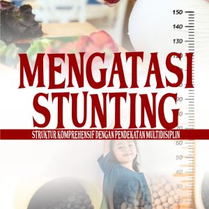 MENGATASI STUNTING STRUKTUR KOMPREHENSIF DENGAN PENDEKATAN MULTIDISIPLIN