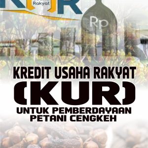 KREDIT USAHA RAKYAT (KUR) UNTUK PEMBERDAYAAN PETANI CENGKEH