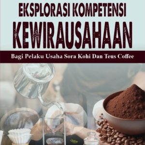 EKSPLORASI KOMPETENSI KEWIRAUSAHAAN BAGI PELAKU USAHA SORA KOHI DAN TEUS COFFEE