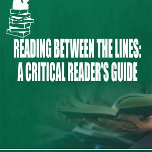 READING BETWEEN THE LINES: A CRITICAL READER'S GUIDE