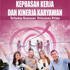 KEPUASAN KERJA DAN KINERJA KARYAWAN Terhadap Kepuasan Pelayanan Prima
