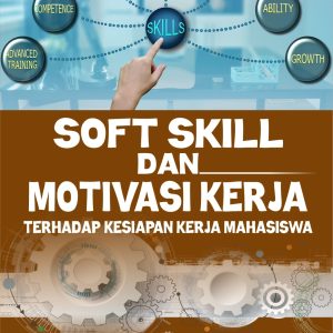 SOFT SKILL DAN MOTIVASI KERJA TERHADAP KESIAPAN KERJA MAHASISWA