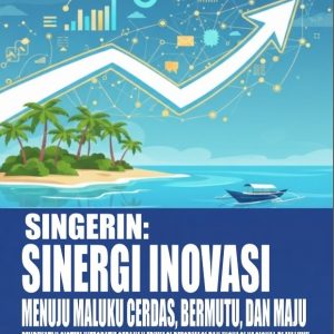 SINGERIN:  Sinergi Inovasi Menuju Maluku Cerdas, Bermutu, dan Maju Pendekatan Sistem Integratif Gerakan Edukasi Reformasi dan Inovasi Nasional di Maluku
