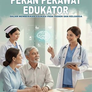 Peran Perawat Edukator dalam Memberikan Edukasi pada Pasien dan Keluarga