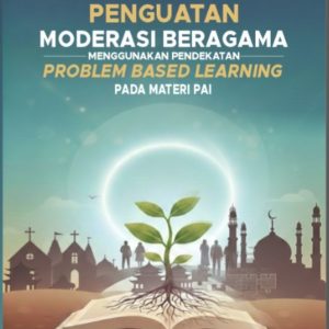 Penguatan Moderasi Beragama Menggunakan Pendekatan Problem Based Learning  Pada Materi PAI