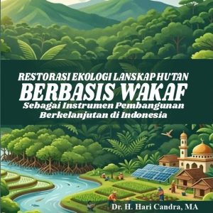 Restorasi Ekologi Lanskap Hutan Berbasis  Wakaf Sebagai Instrumen Pembangunan Berkelanjutan di Indonesia