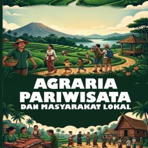 Agraria, Pariwisata, dan Masyarakat Lokal