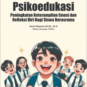 Psikoedukasi Peningkatan Keterampilan Emosi dan Refleksi Diri Bagi Siswa Berasrama