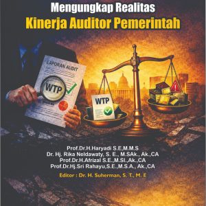 Dibalik Opini WTP: Mengungkap Realitas Kinerja Auditor Pemerintah