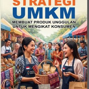STRATEGI UMKM MEMBUAT PRODUK UNGGULAN UNTUK MENGIKAT KONSUMEN