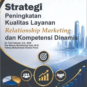 Strategi Peningkatan Kualitas Layanan, Relationship Marketing, dan Kompetensi Dinamis