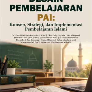 Desain Pembelajaran PAI: Konsep, Strategi, dan Implementasi Pembelajaran Islami